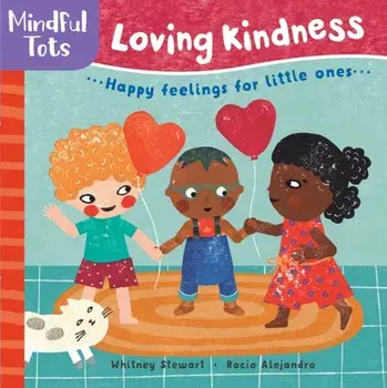 Mindful Tots Loving Kindness, Board book/Whitney Stewart