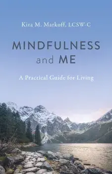 Mindfulness and Me: A Practical Guide for Living, Paperback/***