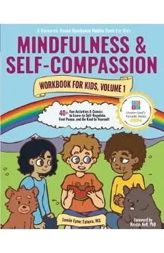 Mindfulness and Self-Compassion Workbook for Kids, Volume 1: 40+ Fun Activities & Comics to Learn to Self-Regulate, Find Peace, and Be Kind to Yoursel - Jamie Lynn Tatera