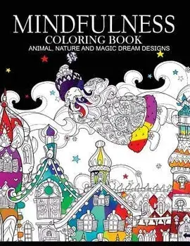 Mindfulness Coloring Books Animals Nature and Magic Dream Designs: Adult Coloring Books, Paperback/Adult Coloring Books