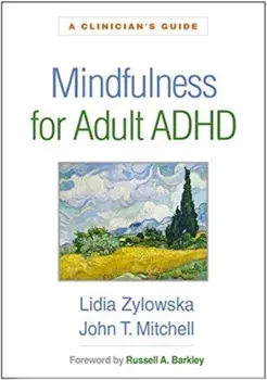 Mindfulness for Adult ADHD: A Clinician's Guide, Paperback/Lidia Zylowska