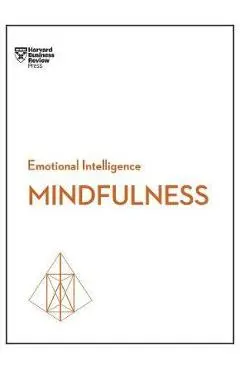 Mindfulness (HBR Emotional Intelligence Series)