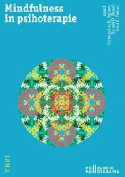 Mindfulness in psihoterapie/Christopher K. Germer, Ronald D. Siegel, Paul R. Fulton