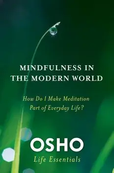 Mindfulness in the Modern World: How Do I Make Meditation Part of Everyday Life?, Paperback/Osho