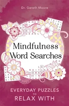 Mindfulness Word Searches. Everyday puzzles to relax with, Paperback/Gareth Moore
