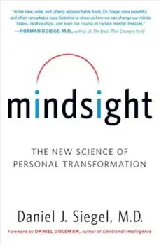 Mindsight: The New Science of Personal Transformation, Paperback/Daniel J. Siegel