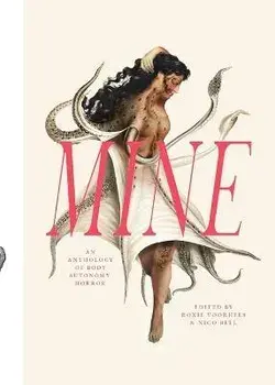 Mine: An Anthology of Body Autonomy Horror, Paperback/Roxie Voorhees