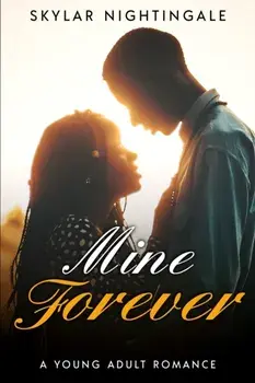 Mine Forever: A Young Adult Romance, Paperback/Skylar Nightingale