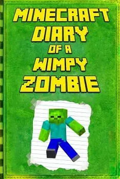 Minecraft: Diary of a Wimpy Zombie: Legendary Minecraft Diary. an Unofficial Minecraft Book, Paperback/Mika Kettunen