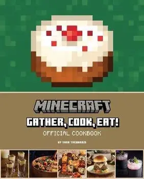Minecraft: Gather, Cook, Eat! Official Cookbook, Hardcover/Tara Theoharis