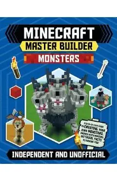 Minecraft Master Builder: Monsters (Independent & Unofficial): Independent and Unofficial - Sarah Stanford