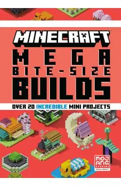 Minecraft: Mega Bite-Size Builds (Over 20 Incredible Mini Projects) - Mojang Ab