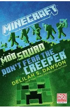 Minecraft: Mob Squad: Don't Fear the Creeper: An Official Minecraft Novel - Delilah S. Dawson