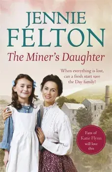 Miner's Daughter: The Families of Fairley Terrace Sagas 2, Paperback/Jennie Felton