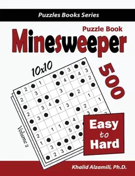 Minesweeper Puzzle Book: 500 Easy to Hard Puzzles (10x10), Paperback/Khalid Alzamili