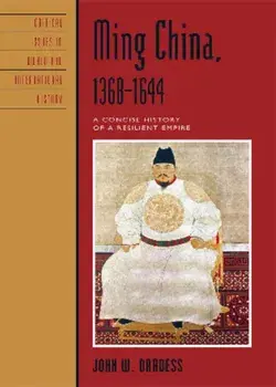 Ming China, 1368-1644. A Concise History of a Resilient Empire, Hardback/John W. Dardess