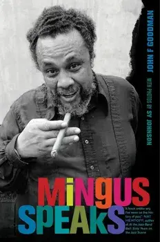 Mingus Speaks, Hardcover/John F Goodman
