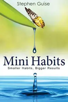 Mini Habits: Smaller Habits, Bigger Results, Paperback/Stephen Guise