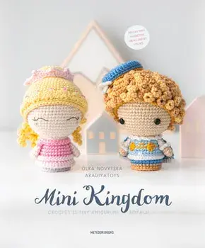 Mini Kingdom: Crochet 36 Tiny Amigurumi Royals!, Paperback/Olka Novytska