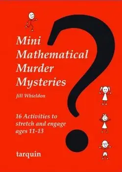 Mini Mathematical Murder Mysteries: Sixteen Activities to Stretch and Engage Ages 11-13, Paperback/Jill Whieldon