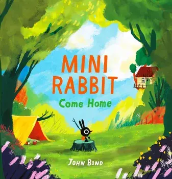 Mini Rabbit Come Home, Paperback/John Bond