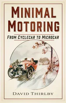 Minimal Motoring. From Cyclecar to Microcar, New ed, Paperback/David Thirlby