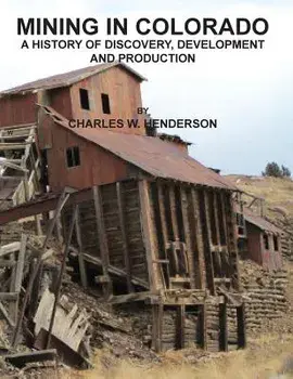 Mining in Colorado, Paperback/Charles W. Henderson