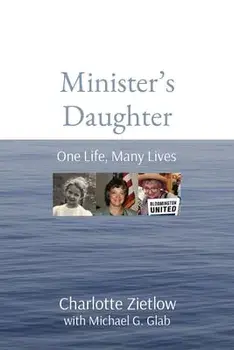 Minister's Daughter: One Life, Many Lives, Paperback/Charlotte Zietlow