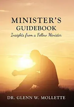 Minister's Guidebook Insights from a Fellow Minister, Hardcover/Glenn W. Mollette