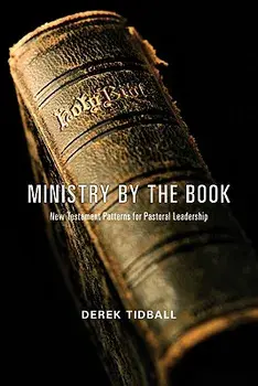 Ministry by the Book: New Testament Patterns for Pastoral Leadership, Paperback/Derek Tidball