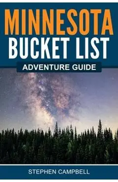 Minnesota Bucket List Adventure Guide - Stephen Campbell