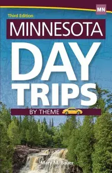 Minnesota Day Trips by Theme, Hardcover/Mary M. Bauer