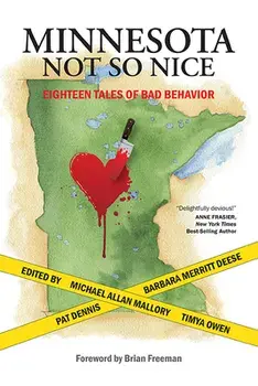 Minnesota Not So Nice: Eighteen Tales of Bad Behavior, Paperback/Barbara Merritt Deese