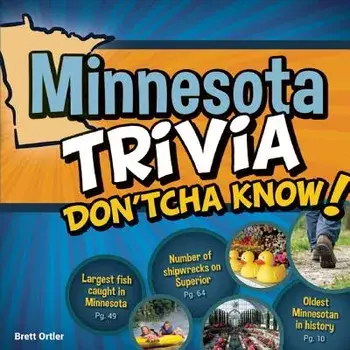 Minnesota Trivia Don'tcha Know!, Paperback/Brett Ortler