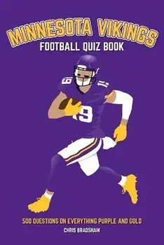 Minnesota Vikings Football Quiz Book: 500 Questions on Everything Purple and Gold, Paperback/Chris Bradshaw