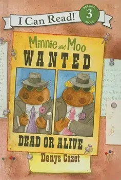 Minnie and Moo Wanted Dead or Alive/Denys Cazet