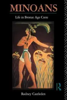 Minoan Life in Bronze Age Crete, Paperback/Rodney Castleden