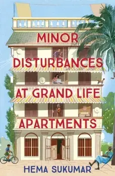 Minor Disturbances at Grand Life Apartments. THE SUMMER READ YOU'VE BEEN LOOKING FOR, Hardback/Hema Sukumar