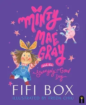 Minty Mae Gray and the Strangely Good Day, Hardback/Fifi Box