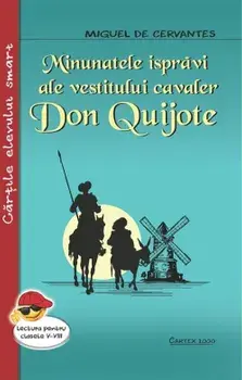 Minunatele ispravi ale vestitului cavaler Don Quijote/Miguel de Cervantes