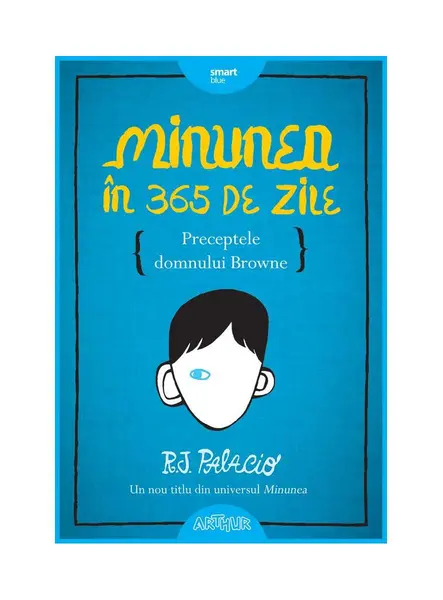 Minunea în 365 de zile. Preceptele domnului Browne - R.J. Palacio