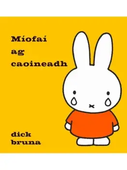 Miofai ag caoineadh, Hardback/Dick Bruna