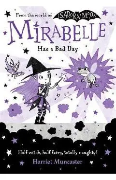 Mirabelle Has a Bad Day - Harriet Muncaster