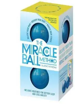Miracle Ball Method, Revised Edition. Relieve Your Pain, Reshape Your Body, Reduce Your Stress, Paperback/Elaine Petrone