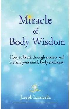 Miracle of Body Wisdom - Joseph Lauricella