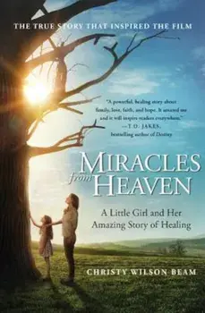Miracles from Heaven: A Little Girl and Her Amazing Story of Healing, Paperback/Christy Wilson Beam