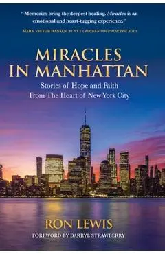 Miracles in Manhattan: Stories of Hope and Faith From The Heart of New York City - Ron Lewis