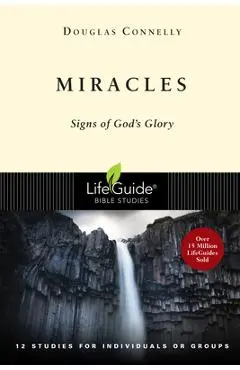 Miracles: Signs of God's Glory - Douglas Connelly