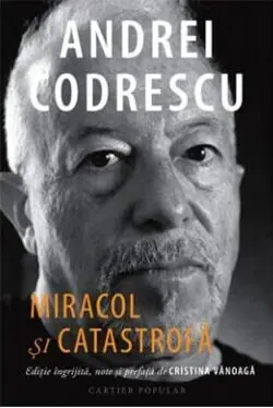 Miracol și catastrofă. Interviuri 1995-2021