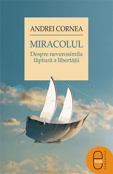 Miracolul. Despre neverosimila faptura a libertatii (epub)